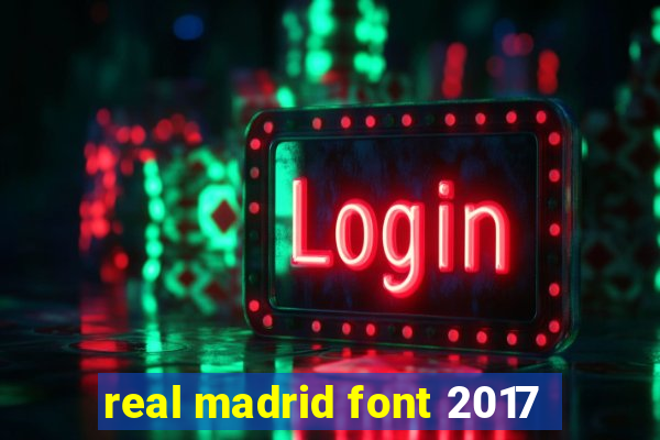 real madrid font 2017